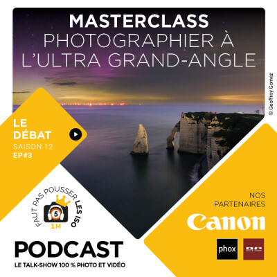 S1203 - LE GRAND DÉBAT - MASTERCLASS : PHOTOGRAPHIER À L'ULTRA GRAND-ANGLE cover