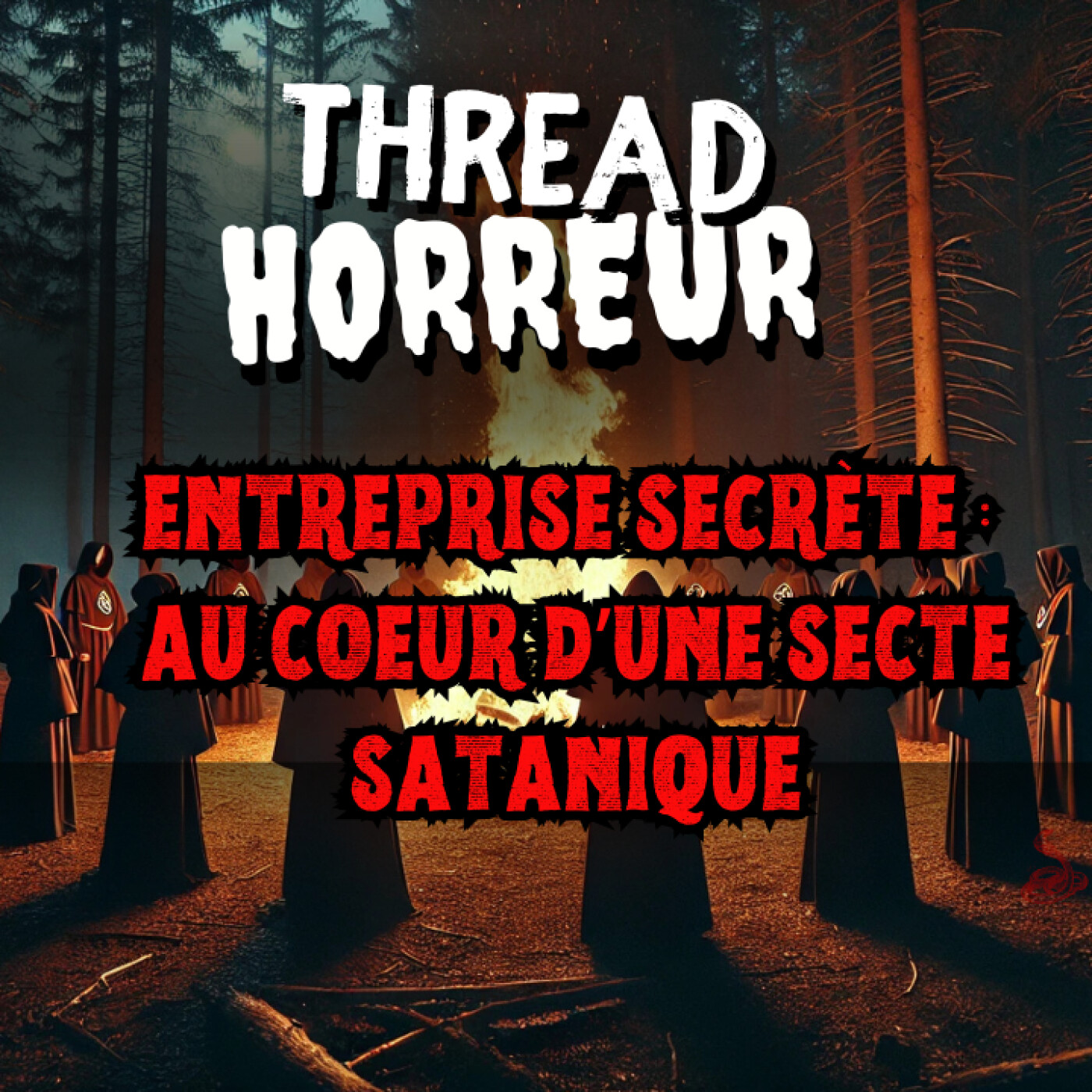 THREAD HORREUR - ENTREPRISE SECRÈTE : AU COEUR D'UNE SECTE SATANIQUE 😱