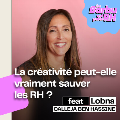 [ COUP DE 💚 ] La créativité peut-elle vraiment sauver les RH ? 💡 avec Lobna Calleja Ben Hassine 🎙️ cover