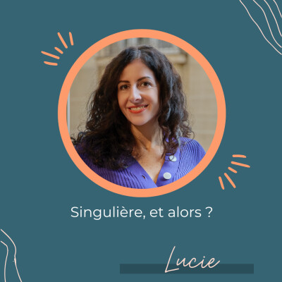 Singulière, et alors ? - Regards croisés avec Lucie cover