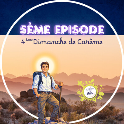 4ème dimanche de Carême - Episode 5 Le Carême avec Christ On Lille cover