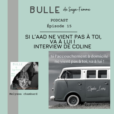 "Si l'accouchement à domicile ne vient pas à toi, va à lui!" interview de coline EP015 cover