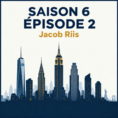Saison 6, épisode 2 - Jacob Riis, l’homme qui a révélé les bas-fonds de New York cover