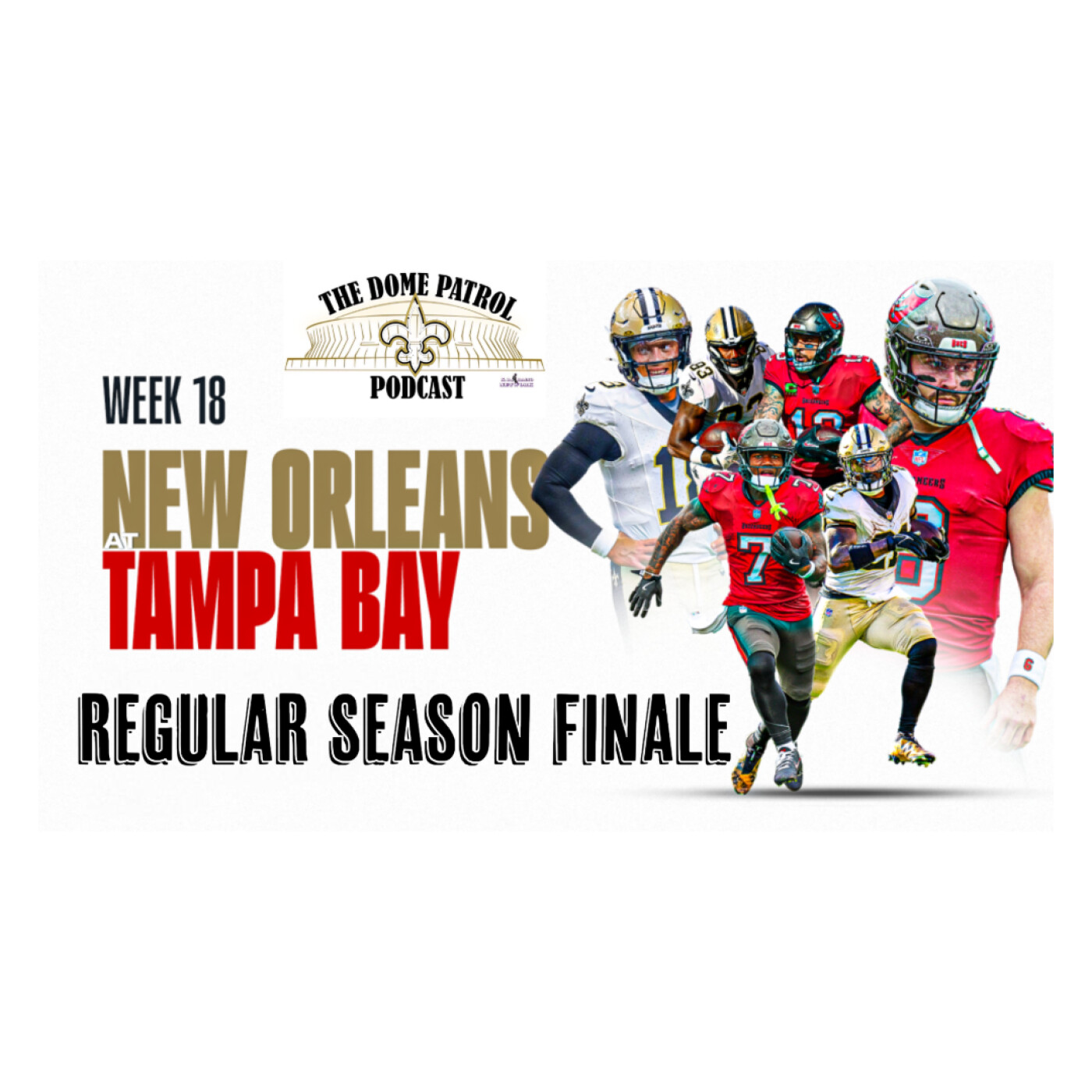 Saints vs Buccaneers Week 18 Season Finale - The Dome Patrol Podcast