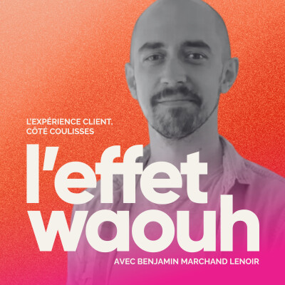 Benjamin Marchand Lenoir · Comment créer une expérience client qui fidélise (vraiment) cover