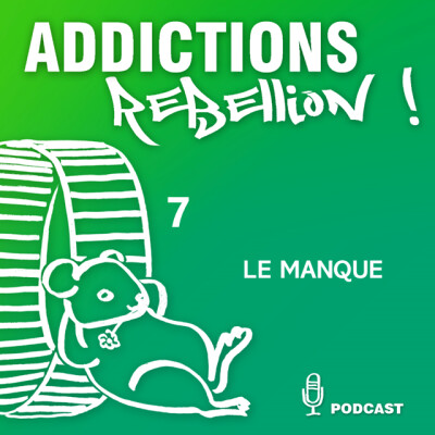 Addictions Rébellion ! Le manque, comment le surmonter ? Episode 7/15 cover
