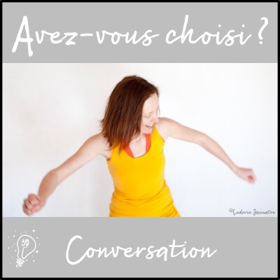 Avez-vous choisi ? - Episode 035 - Episode 35 - Conversation avec Céline - Je danse le NIA cover