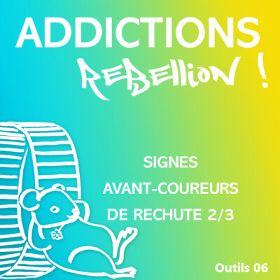 Addictions Rébellion ! Outils : rechutes : signes avant-coureurs 2/3 cover