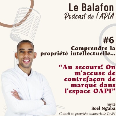 #6 | Au secours! On m'accuse de contrefaçon de marque dans l'espace OAPI cover