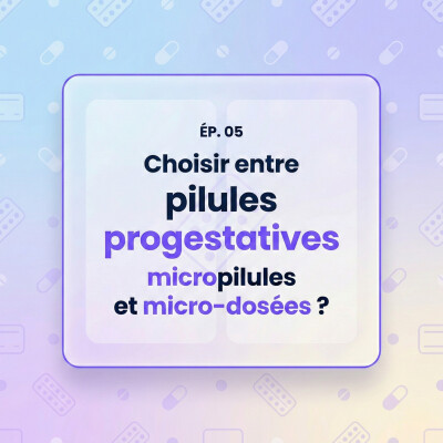 05 - Pilule progestative : micropilule ou micro-dosée, comment choisir cover