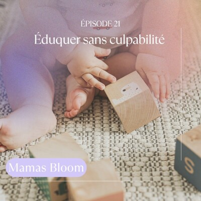 Ep21. Éduquer sans culpabilité cover