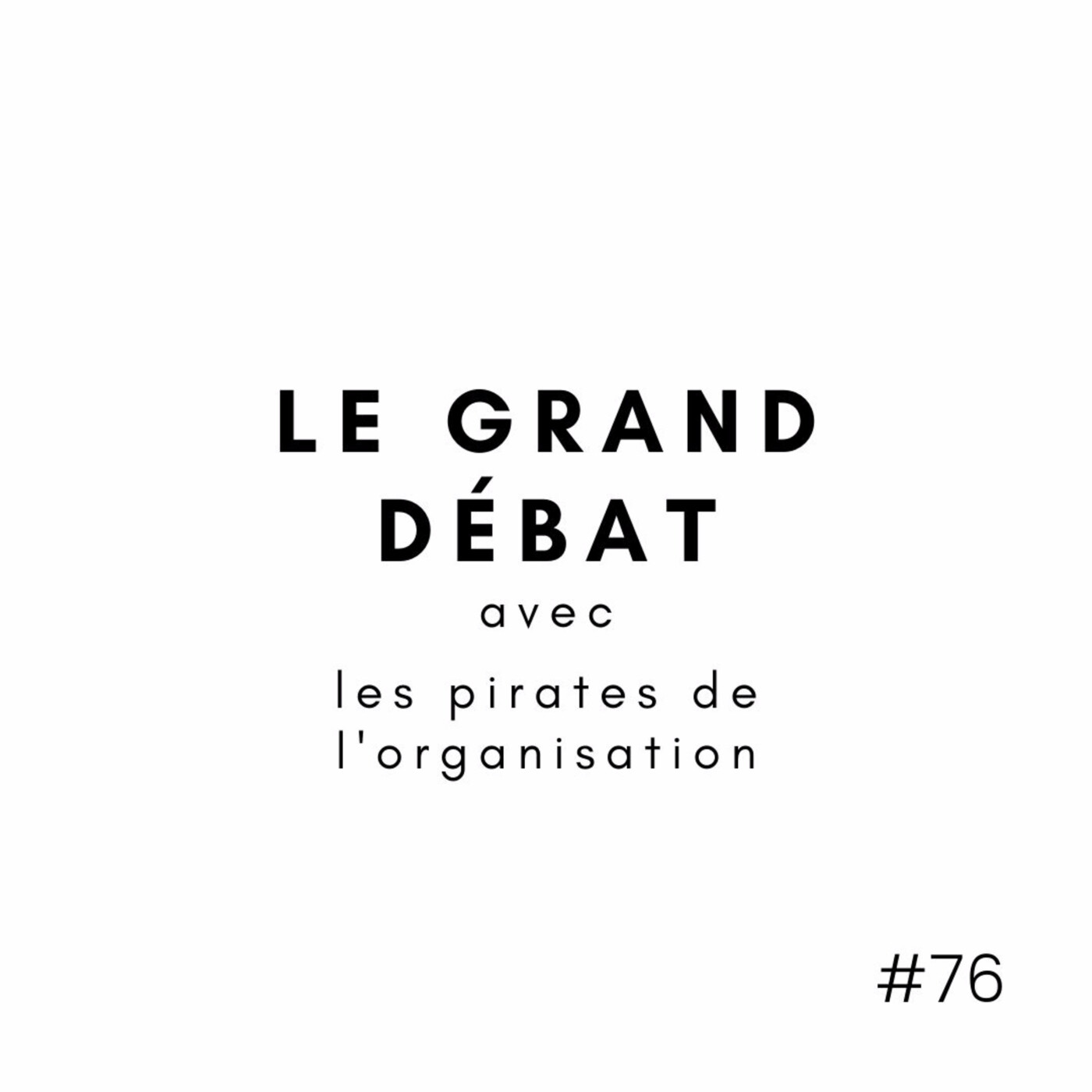 Episode 76 - Le grand débat avec les pirates de l'organisation episode artwork