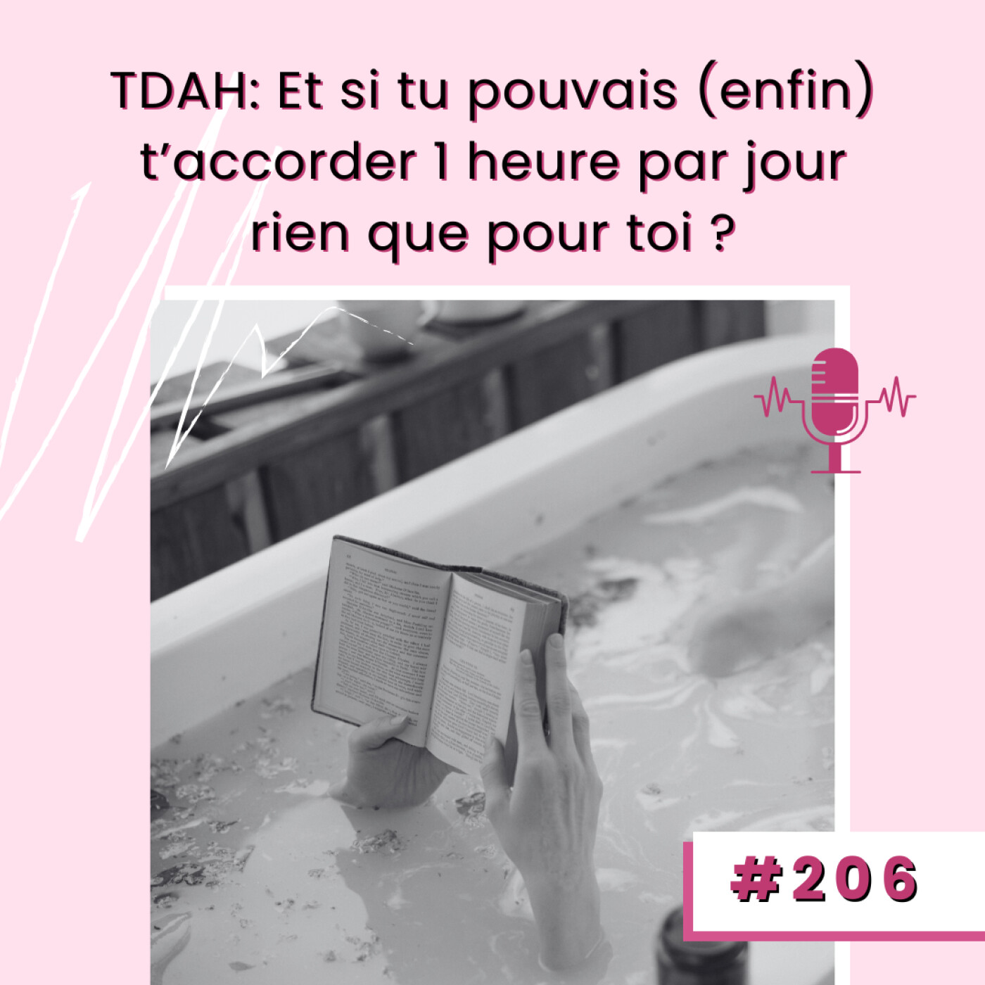 E206- TDAH: Et si tu pouvais (enfin) t’accorder 1 heure par jour rien que pour toi ?