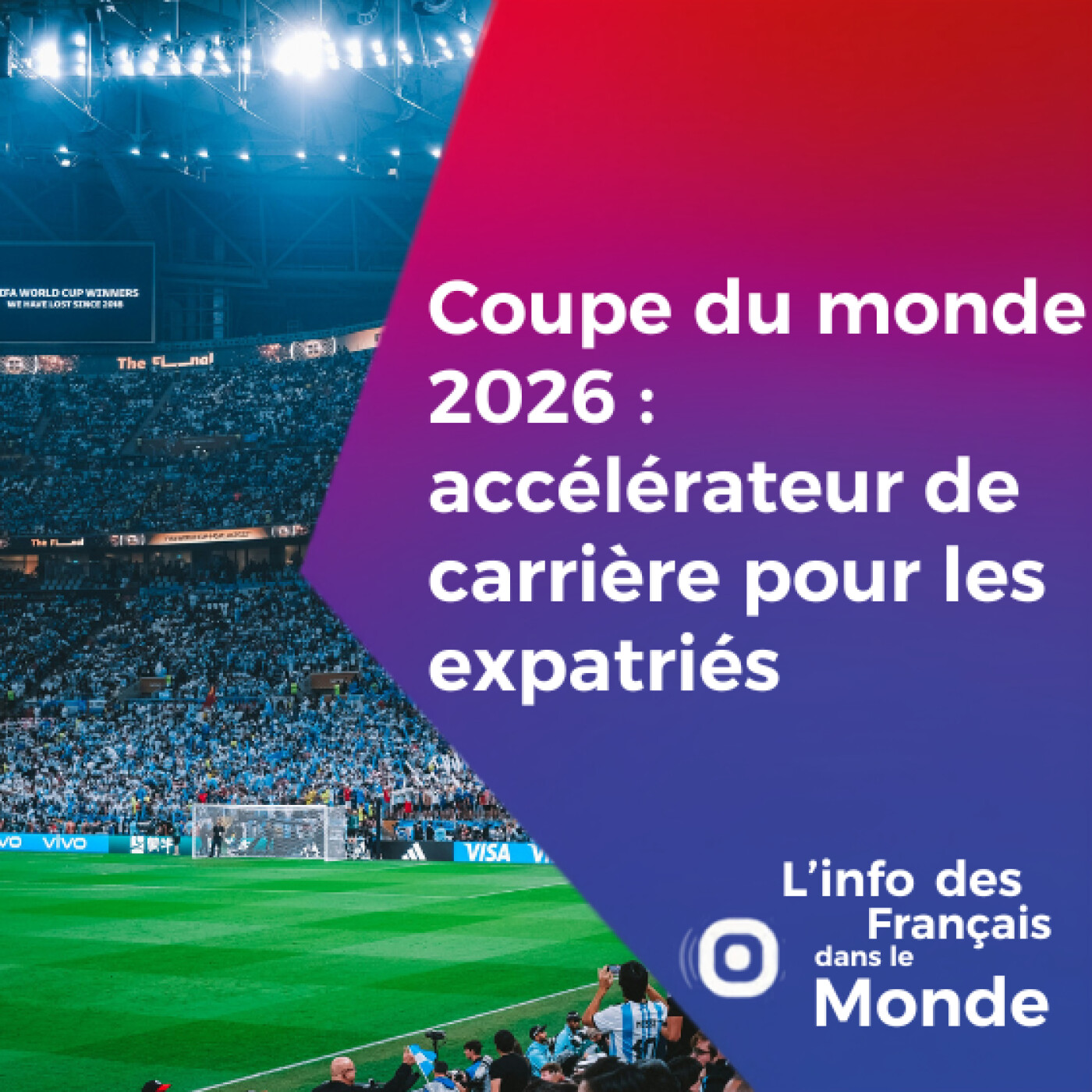 Coupe du monde 2026 : accélérateur de carrière pour les expatriés