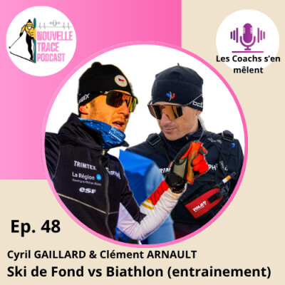 Ep #048 - Les Coachs s'en mêlent - Ski de fond VS biathlon : Clément Arnault & Cyril Gaillard cover