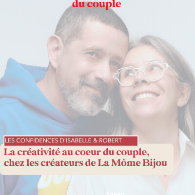 La créativité au coeur du couple avec Isabelle & Robert, à la tête de La Môme Bijou cover