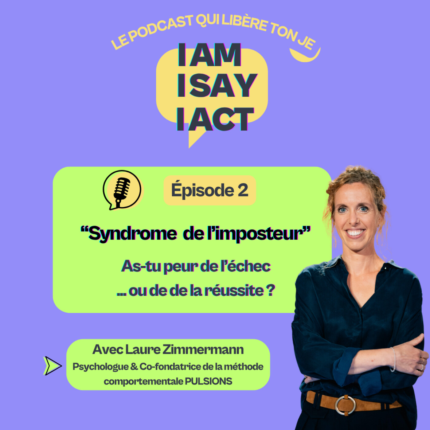 I AM, I SAY, I ACT : Le podcast