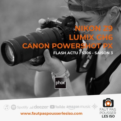 FLASH ACTU - S306 - Nikon Z9, Lumix GH6, Canon Powershot PX cover