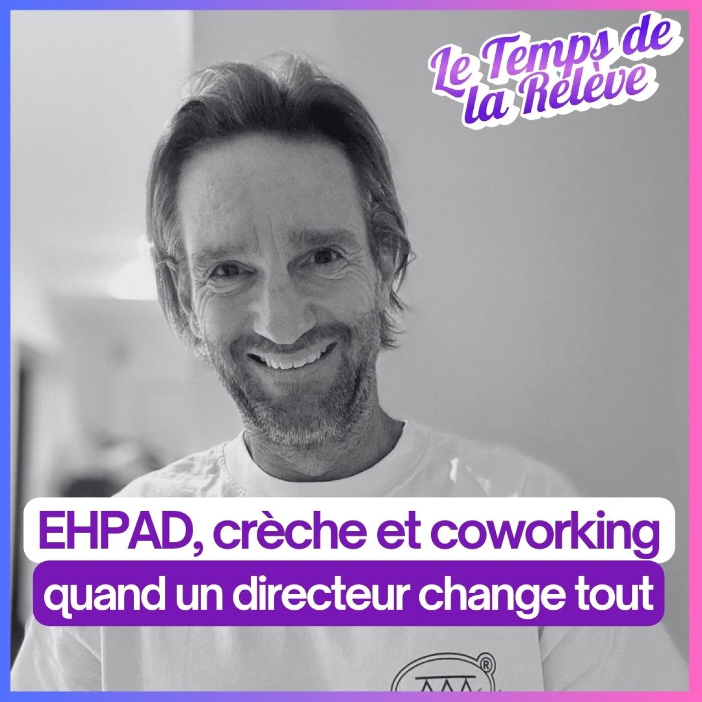 #30 : EHPAD, crèche et coworking, quand un directeur change tout