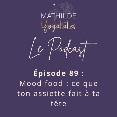 89 : Mood food - ce que ton assiette fait à ta tête cover
