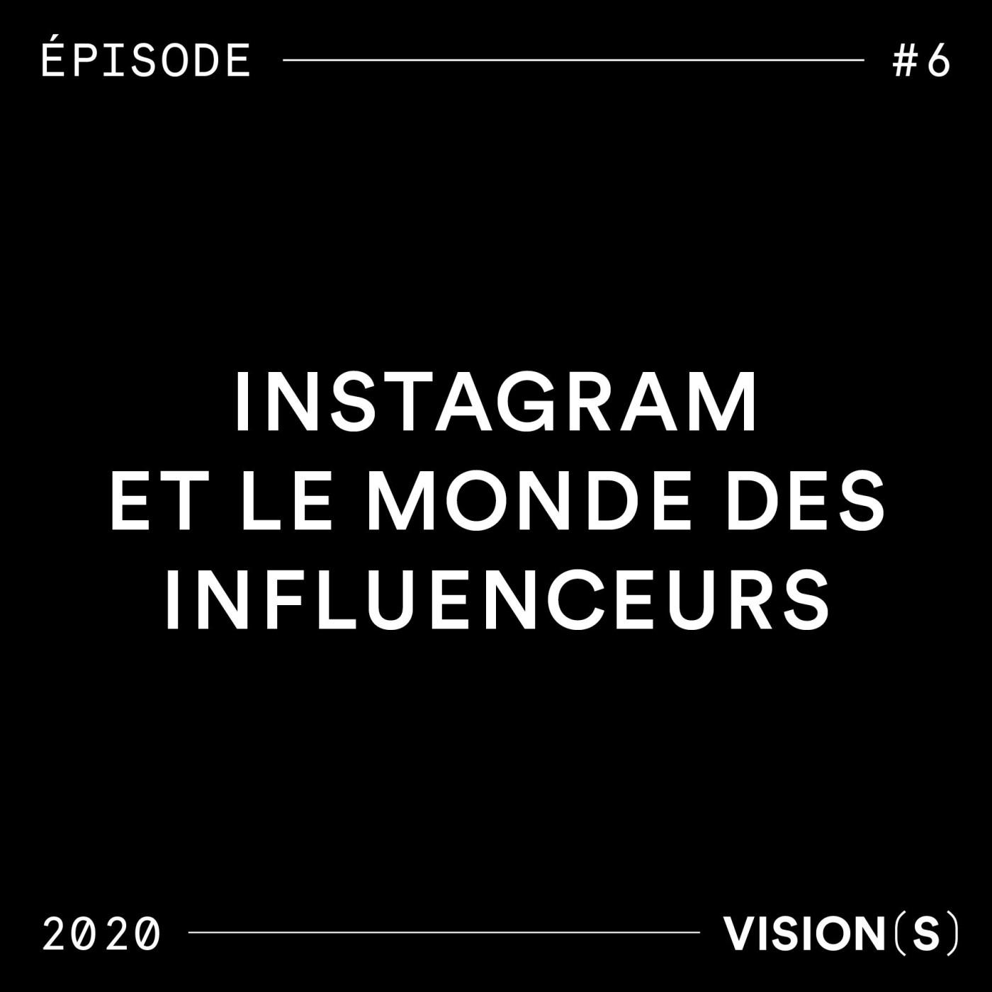 EPISODE #6 - Instagram et le monde des influenceurs