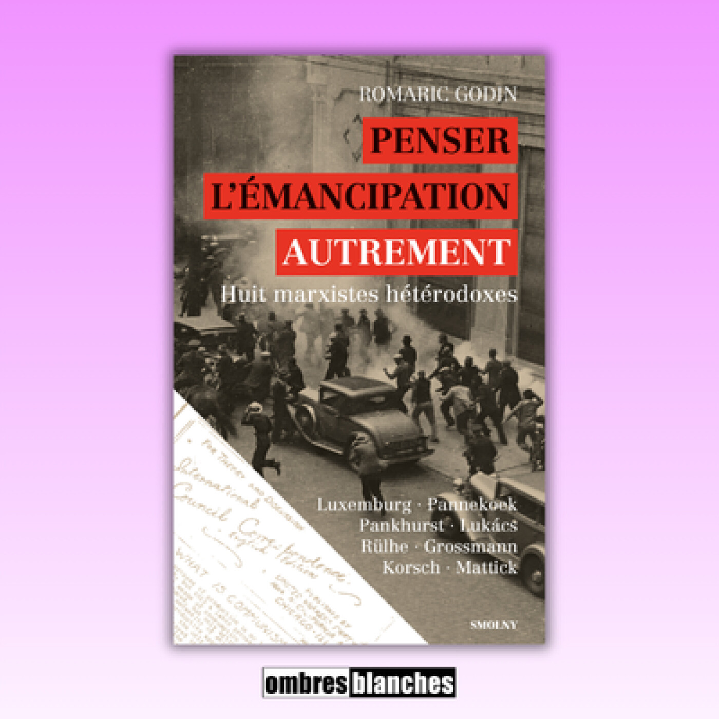 Romaric Godin → Penser l’émancipation, autrement. Huit marxistes hétérodoxes