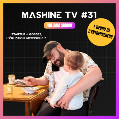 L'Hebdo de la MTV #31 : Startup + gosses - l’équation impossible ? cover