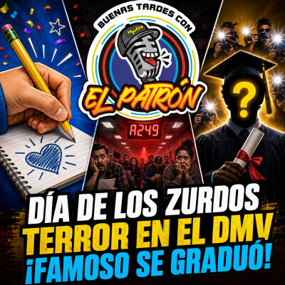 ¡Día de los Zurdos, terror en el DMV y un famoso se graduó de la prepa! cover