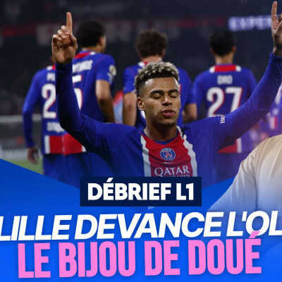 Le Débrief de la J33 de L1 : le grand coup du LOSC, le bijou de Désiré Doué cover