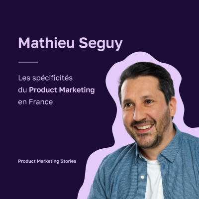 Les spécificités du Product Marketing en France vs. US | Mathieu Seguy [REDIFF] cover