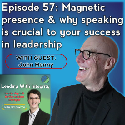 Ep.57: Magnetic presence & why speaking is crucial to your success in leadership, with John Henny cover
