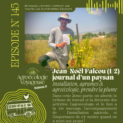 #146 Jean-Noël Falcou, le Journal d'un Paysan 🪶🧑‍🌾 Partie 2 - l’entretien : installation, agrumes & agroécologie, prendre la plume cover