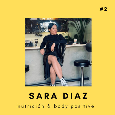 #2 (episodio de prueba)  Nutrición & bodypositive - SARA DIAZ cover