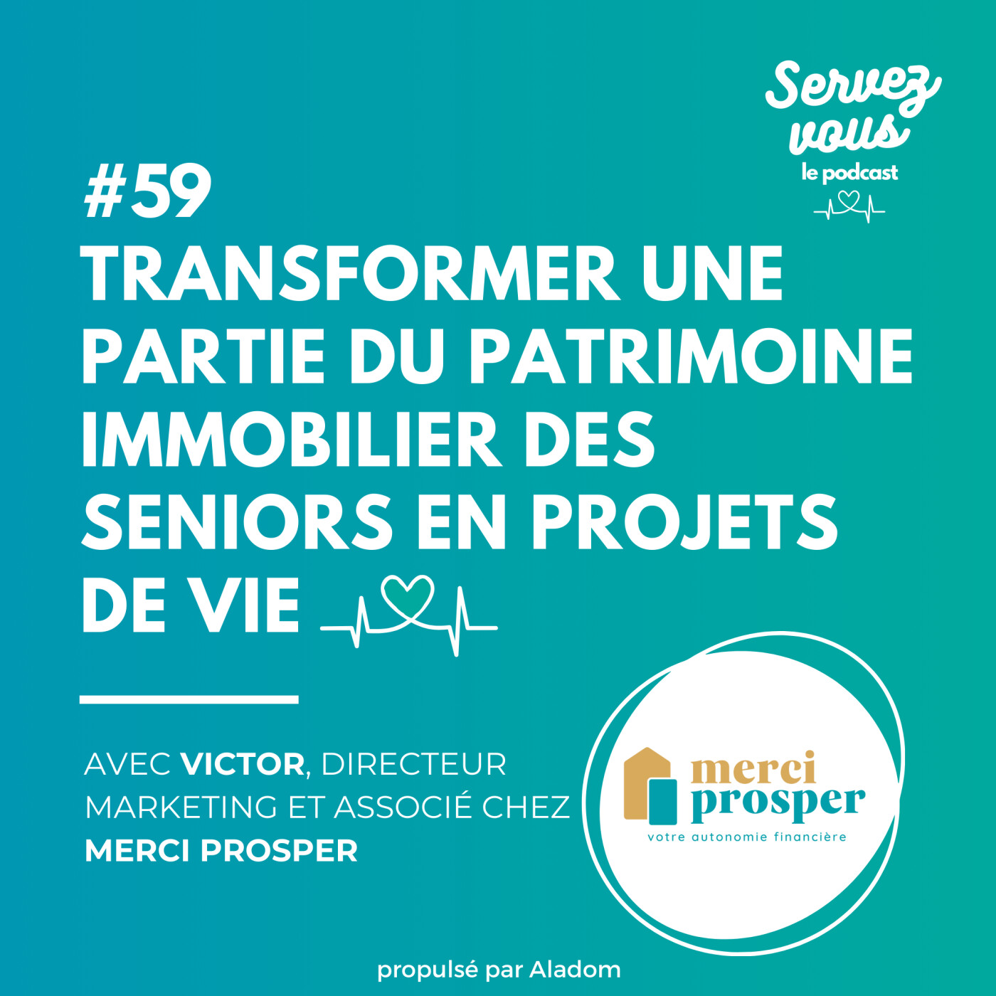 #59 - Transformer une partie du patrimoine immobilier des seniors en projets de vie avec Merci Prosper