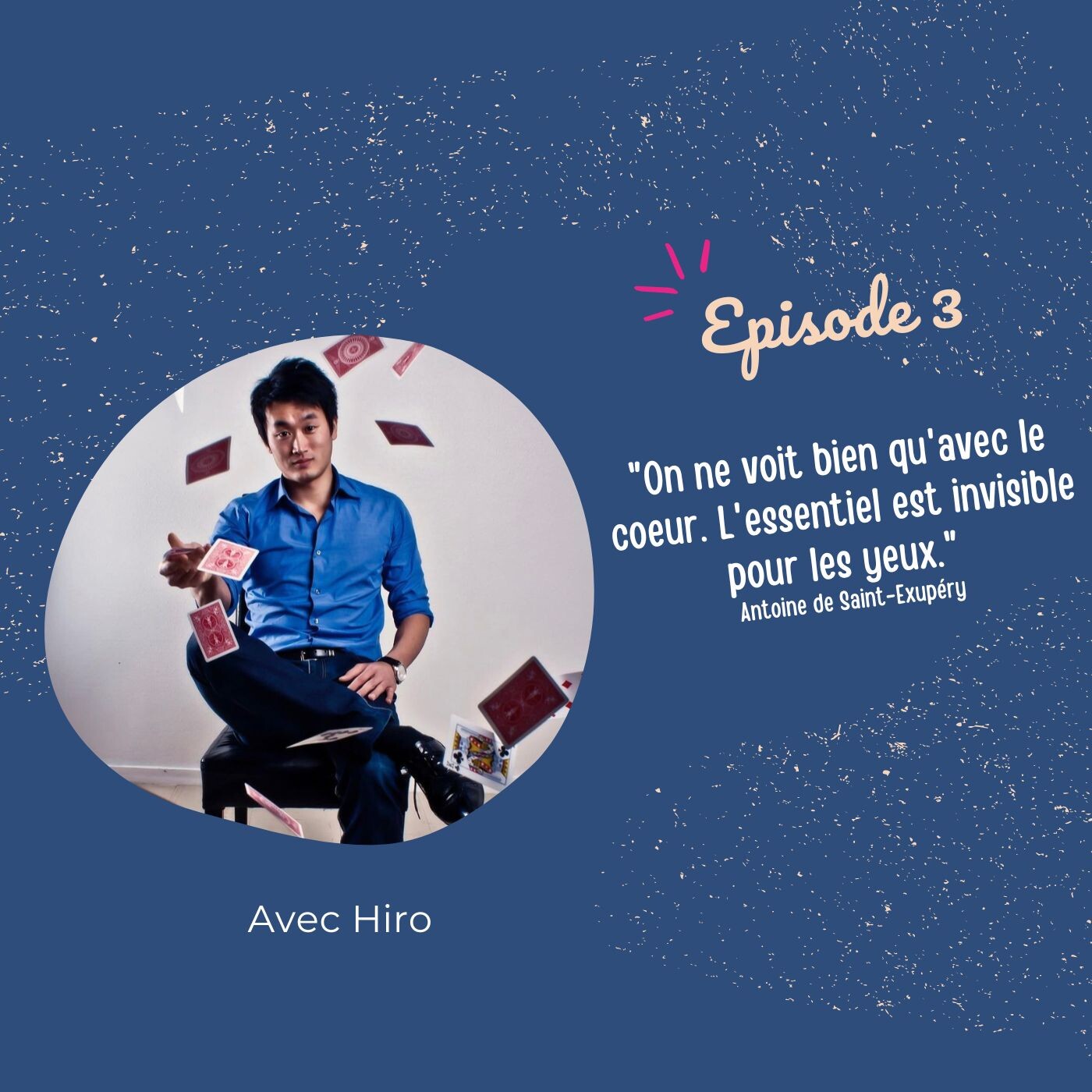 Episode 3 : "On ne voit bien qu'avec le coeur, l'essentiel est invisible pour les yeux"