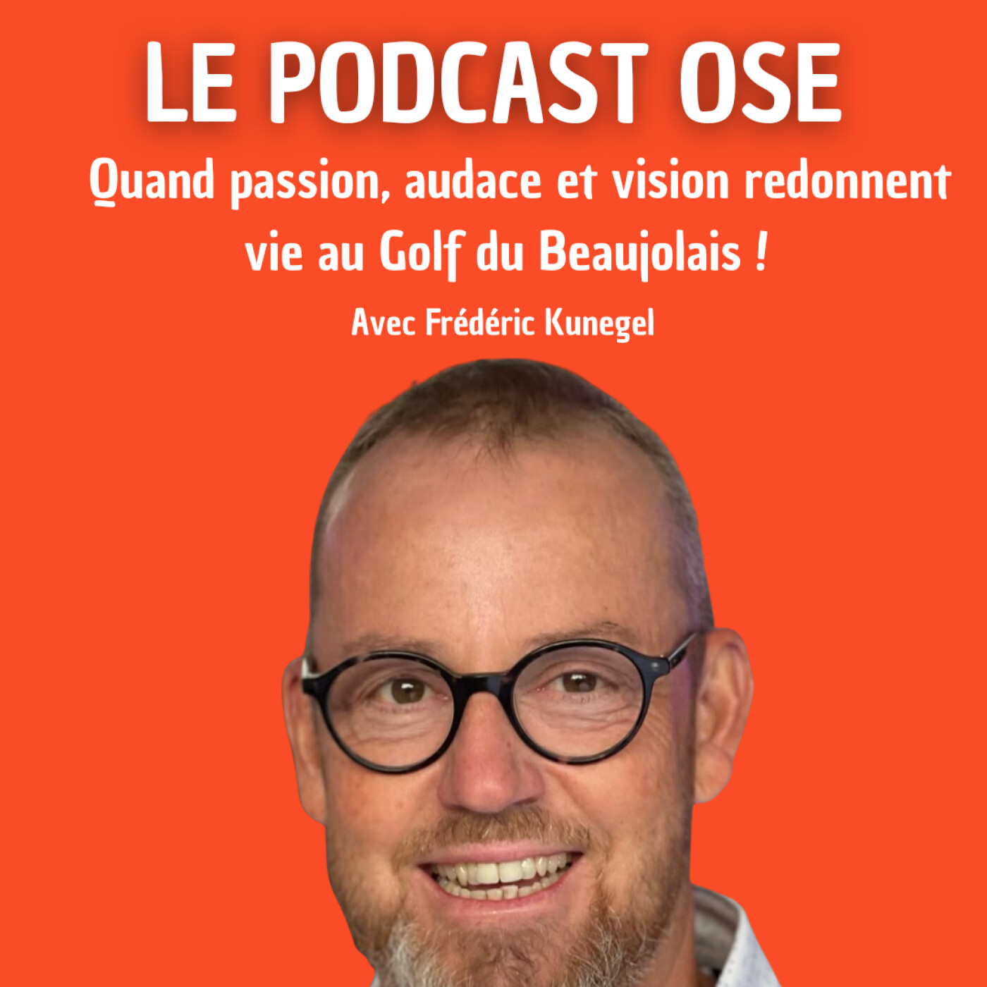 DUO #11 : Quand passion, audace et vision redonnent vie au Golf du Beaujolais ! - Avec Frédéric Kunegel
