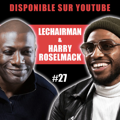 #27 LeChairman & Harry Roselmack parlent Journalisme, Sept à huit, Michel Zecler, Antilles, Social.. cover
