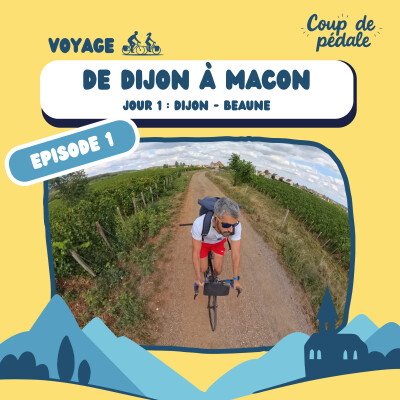 [VOYAGE] De Dijon à Macon - Jour 1 : Dijon - Beaune (Ep.1) cover