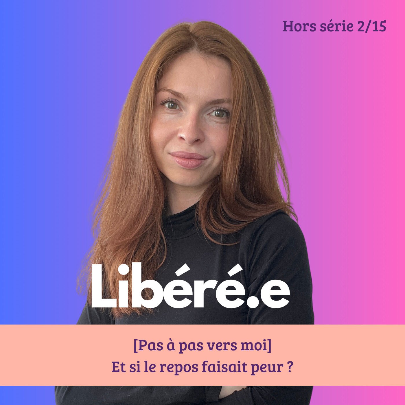 [HORS SERIE ETE] Pas à pas, vers moi 2/15 : Et si le repos faisait peur ?