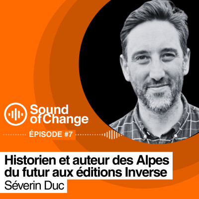 Sound Of Change EP#7 : Séverin DUC, les Alpes du futur cover