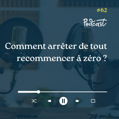3 Minutes Pour Entreprendre #62 - Comment arrêter de tout recommencer à zéro cover