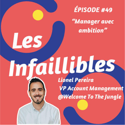 #49 - Manager avec ambition - Lionel Pereira - Welcome to the Jungle - VP Account Management cover