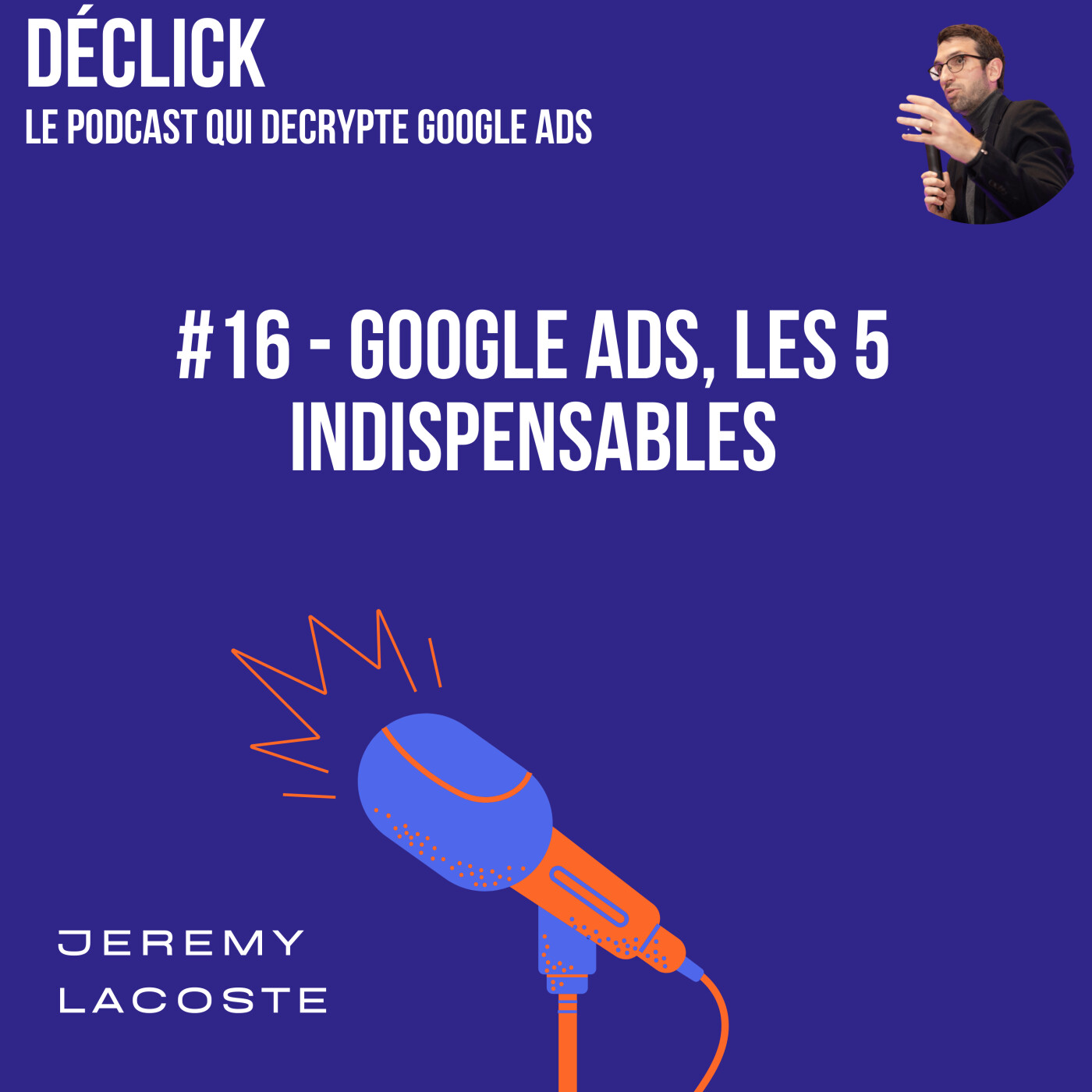 Déclick - le podcast qui décrypte Google Ads