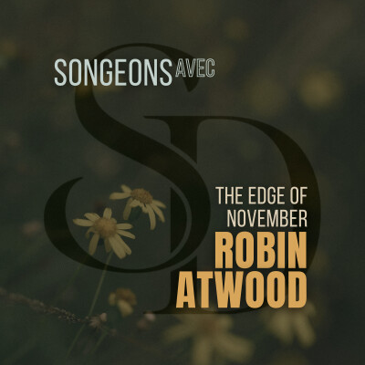 SONGEONS AVEC | Interview : Robin Atwood, chanteur et parolier du groupe The Edge Of November cover