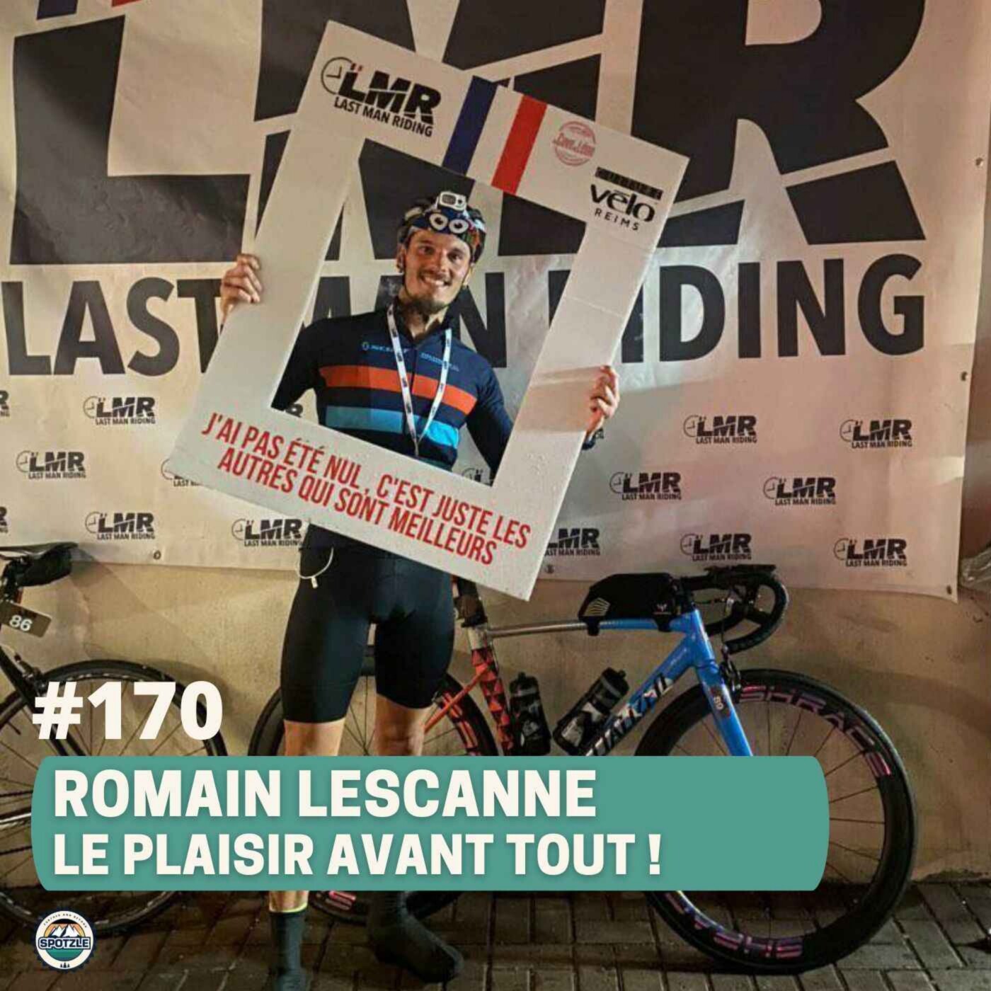 Episode 170 - Romain Lescanne - La plaisir avant tout !