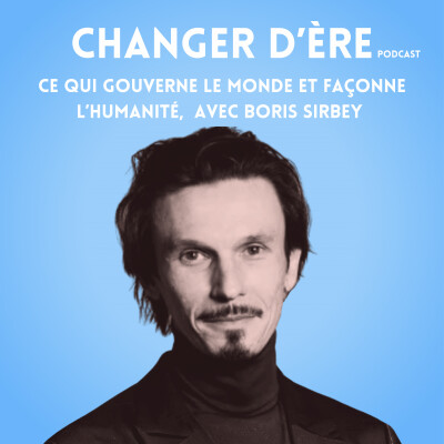Ce qui gouverne le monde et façonne l’humanité,  avec Boris Sirbey cover