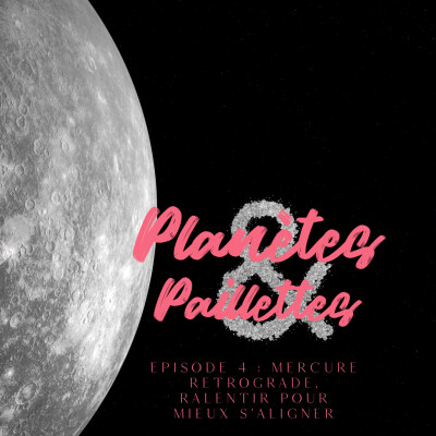 Episode 4 - Mercure rétrograde, ralentir pour mieux s'aligner cover