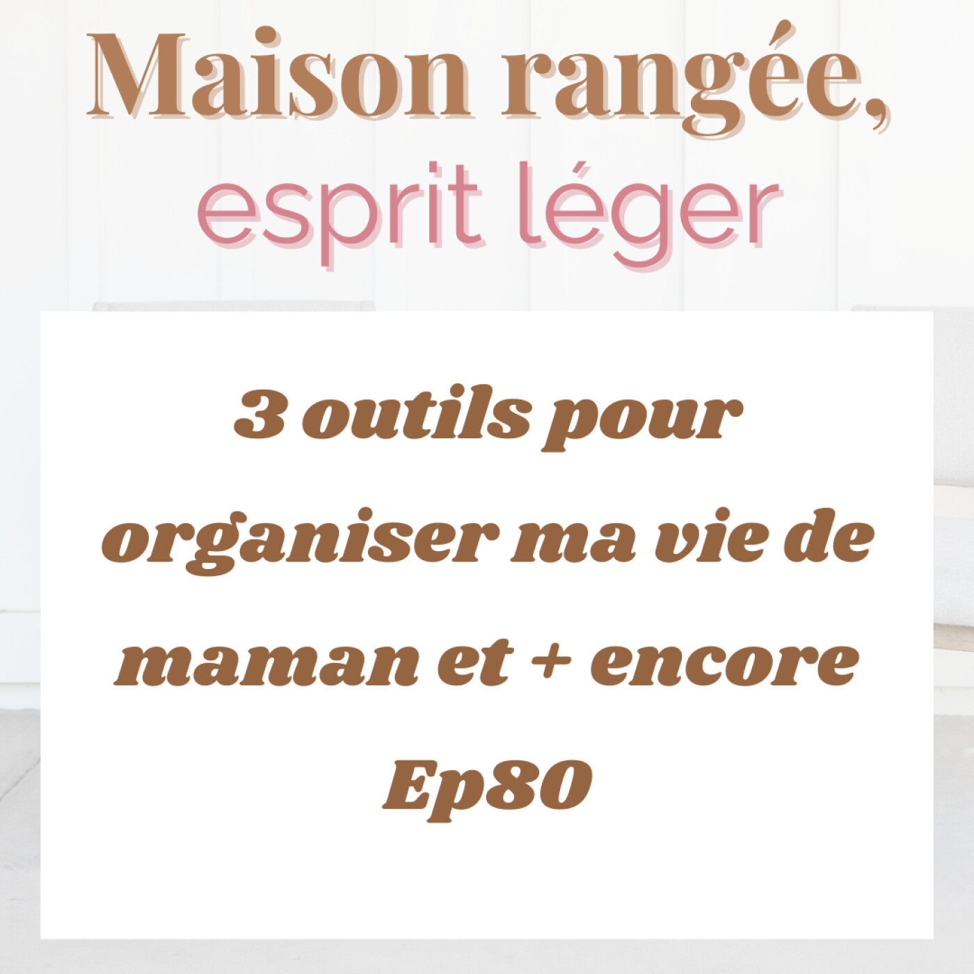 3 outils pour organiser ma vie de maman et + encore Ep80