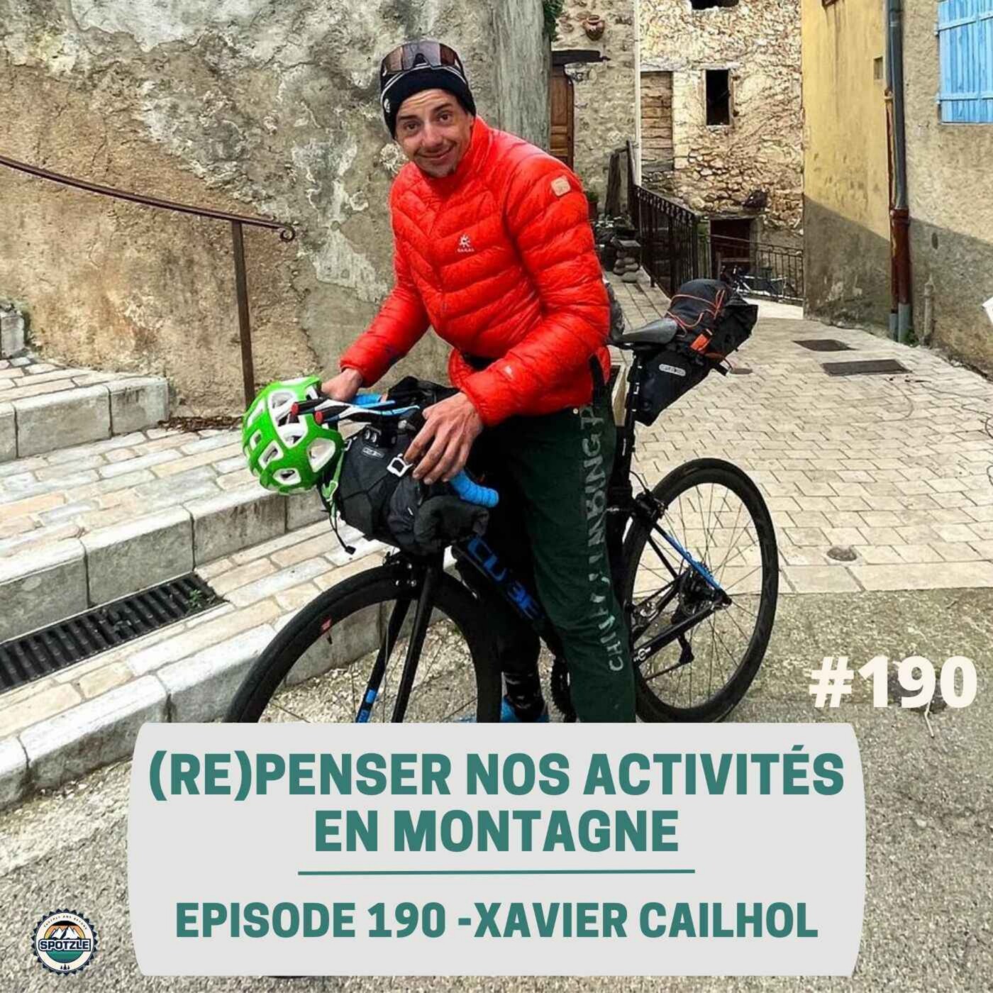 Episode 190 - Xavier Cailhol - (re)penser nos activités en montagne