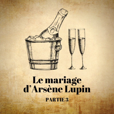Le mariage d'Arsène Lupin - Partie 3/4 cover